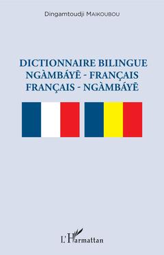 Cover of the book Dictionnaire bilingue ngàmbáye - français français - ngàmbáye