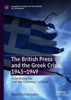Couverture de l’ouvrage The British Press and the Greek Crisis, 1943–1949
