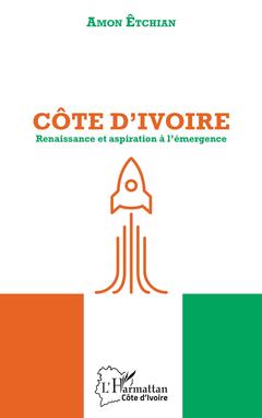 Couverture de l’ouvrage Côte d'Ivoire. Renaissance et aspiration à l'émergence