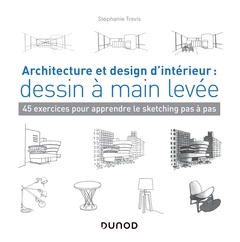 Couverture de l’ouvrage Architecture et design d'intérieur : dessin à main levée - 45 exercices pour apprendre le sketching