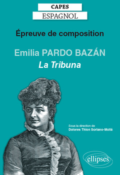 Couverture de l’ouvrage CAPES espagnol. Épreuve de composition 2020. Emilia PARDO BAZÁN, La Tribuna (1883)