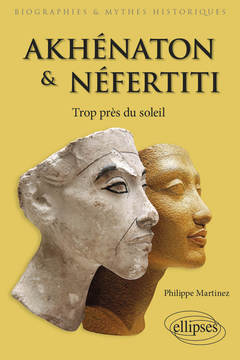 Couverture de l’ouvrage Akhénaton et Néfertiti - Trop près du soleil