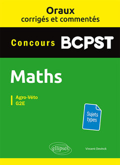 Couverture de l’ouvrage Oraux corrigés et commentés de mathématiques BCPST - Agro-Véto, G2E