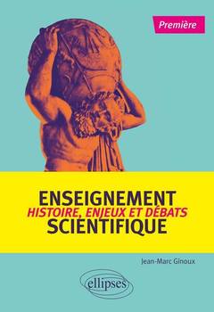 Couverture de l’ouvrage Enseignement scientifique : Histoire, enjeux et débats - Première