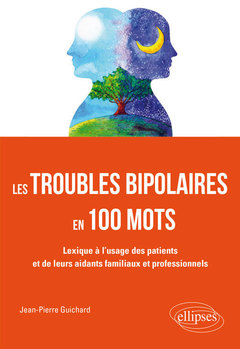 Couverture de l’ouvrage Les troubles bipolaires en 100 mots - Pour mieux connaître la bipolarité