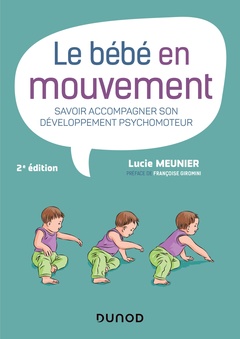 Cover of the book Le bébé en mouvement - Savoir accompagner son développement psychomoteur