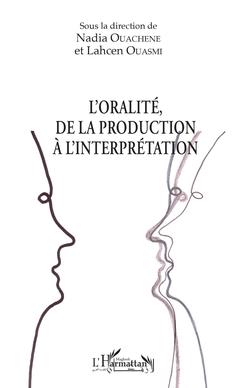 Couverture de l’ouvrage L'oralité, de la production à l'interprétation