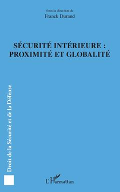 Couverture de l’ouvrage Sécurité intérieure : proximité et globalité