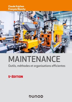 Couverture de l’ouvrage Maintenance - 5e éd. - Outils, méthodes et organisations efficientes