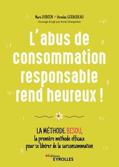 Cover of the book L'abus de consommation responsable rend heureux !