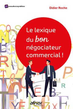 Couverture de l’ouvrage Le lexique du bon négociateur commercial !