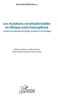 Couverture de l’ouvrage Les mutations constitutionnelles en Afrique noire francophone