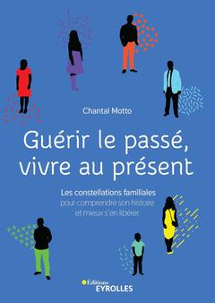 Cover of the book Guérir le passé, vivre au présent