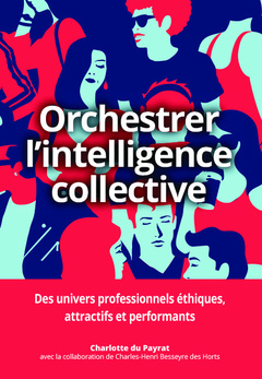 Couverture de l’ouvrage Orchestrer l'intelligence collective