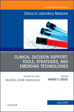 Couverture de l’ouvrage Clinical Decision Support: Tools, Strategies, and Emerging Technologies, An Issue of the Clinics in Laboratory Medicine