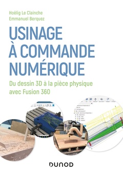 Cover of the book Usinage à commande numérique - Du dessin 3D à la pièce physique