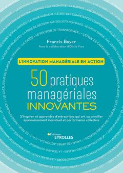 Cover of the book L'innovation managériale en action. 50 pratiques managériales innovantes.