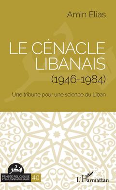 Couverture de l’ouvrage Le cénacle libanais (1946-1984)