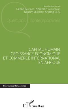 Couverture de l’ouvrage Capital humain, croissance économique et commerce international en Afrique