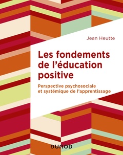 Couverture de l’ouvrage Les fondements de l'éducation positive - Perspective psychosociale et systémique de l'apprentissage