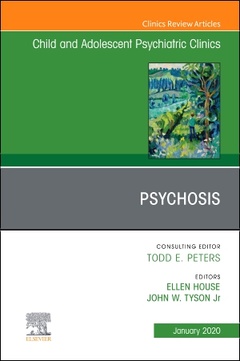 Couverture de l’ouvrage Psychosis in Children and Adolescents: A Guide for Clinicians, An Issue of Child And Adolescent Psychiatric Clinics of North America