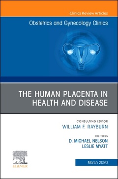 Couverture de l’ouvrage The Human Placenta in Health and Disease , An Issue of Obstetrics and Gynecology Clinics