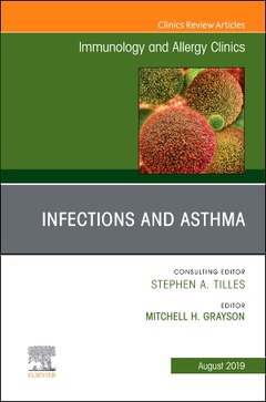 Couverture de l’ouvrage Infections and Asthma, An Issue of Immunology and Allergy Clinics of North America