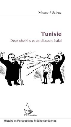 Couverture de l’ouvrage Tunisie : Deux cheikhs et un discours halal
