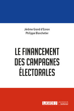 Couverture de l’ouvrage Le financement des campagnes électorales