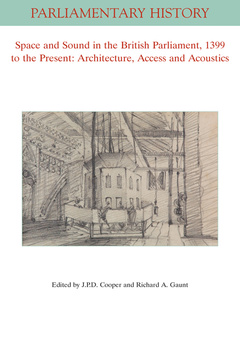 Couverture de l’ouvrage Space and Sound in the British Parliament, 1399 to the Present: Architecture, Access and Acoustics