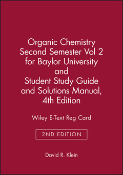 Couverture de l’ouvrage Organic Chemistry Second Semester Volume 2 for Baylor University and Student Study Guide and Solutions Manual and 4th Edition Wiley E-Text Reg Card
