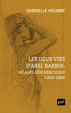 Couverture de l’ouvrage Les deux vies d'Abel Barbin, né Adélaïde Herculine (1838-1868)