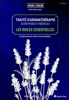 Couverture de l’ouvrage Traité d'aromathérapie scientifique et médicale - Les huiles essentielles