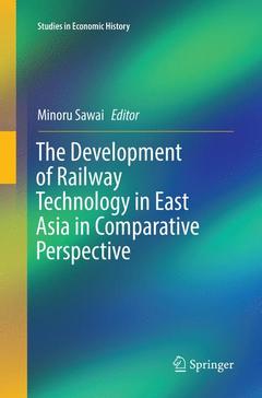 Couverture de l’ouvrage The Development of Railway Technology in East Asia in Comparative Perspective 