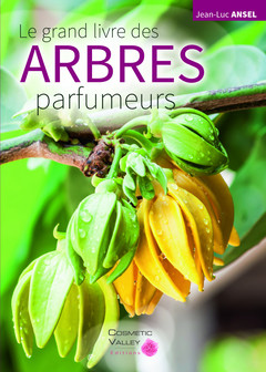 Cover of the book Le grand livre des Arbres Parfumeurs