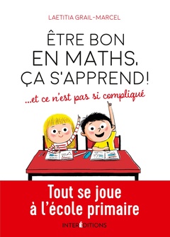 Cover of the book Être bon en maths, ça s'apprend ! ... et ce n'est pas si compliqué - Tout se joue à l'école primaire