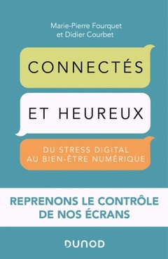 Cover of the book Connectés et heureux ! du stress digital au bien-être numérique