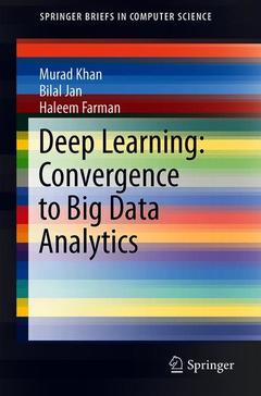 Couverture de l’ouvrage Deep Learning: Convergence to Big Data Analytics