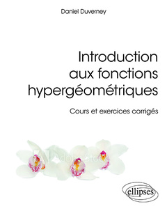 Couverture de l’ouvrage Introduction aux fonctions hypergéométriques - Cours et exercices corrigés