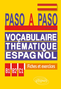 Couverture de l’ouvrage Paso a paso. Vocabulaire thématique espagnol en fiches et exercices corrigés B1-B2-C1