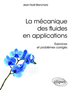 Cover of the book La mécanique des fluides en applications - Exercices et problèmes corrigés