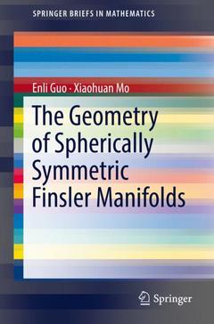Couverture de l’ouvrage The Geometry of Spherically Symmetric Finsler Manifolds