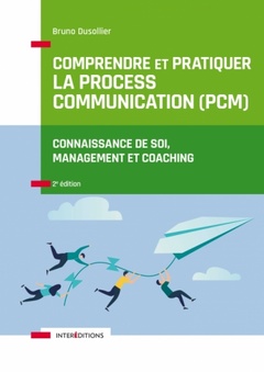 Couverture de l’ouvrage Comprendre et pratiquer la Process Communication (PCM)