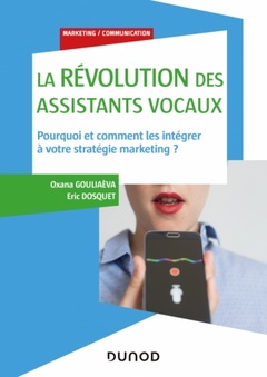 Couverture de l’ouvrage La révolution des assistants vocaux - Comprendre les enjeux et réussir ses stratégies marketing