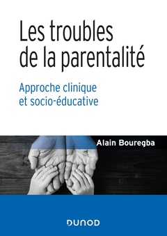 Cover of the book Les troubles de la parentalité - Approche clinique et socio-éducative