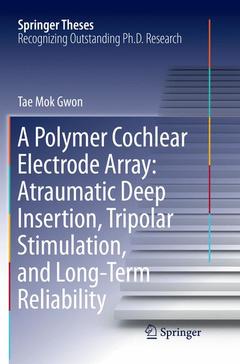 Cover of the book A Polymer Cochlear Electrode Array: Atraumatic Deep Insertion, Tripolar Stimulation, and Long-Term Reliability