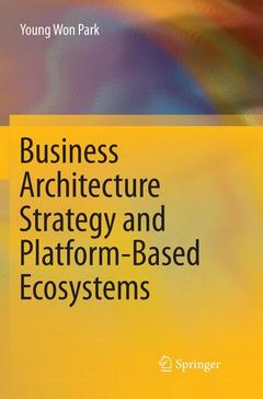 Couverture de l’ouvrage Business Architecture Strategy and Platform-Based Ecosystems