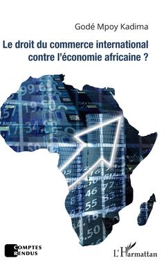 Couverture de l’ouvrage Le droit du commerce international contre l'économie africaine ?
