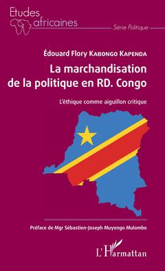 Couverture de l’ouvrage La marchandisation de la politique en RD. Congo