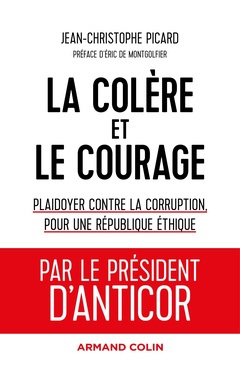 Couverture de l’ouvrage La colère et le courage - Plaidoyer contre la corruption, pour une République éthique